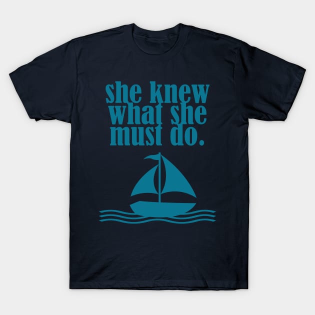 She Knew What She Must Do T-Shirt by Girona